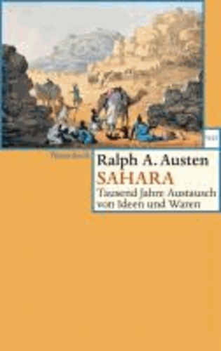 Sahara - Tausend Jahre Austausch von Ideen und Waren.