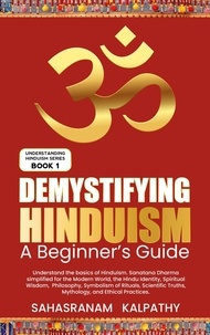  Sahasranam Kalpathy - Demystifying Hinduism - A Beginner's Guide - Understanding Hinduism, #1.