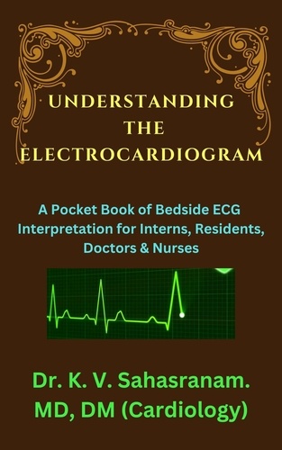 Sahasranam Kalpathy - Understanding the Electrocardiogram.