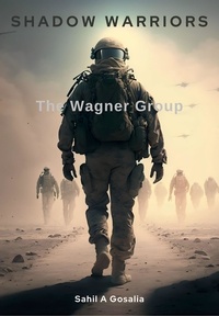  Sahil Gosalia - Shadow Warriors: The Wagner Group.