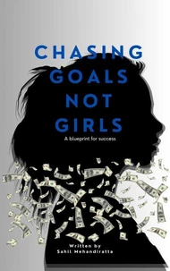Chasing Goals, Not Girls: A Blueprint for Success