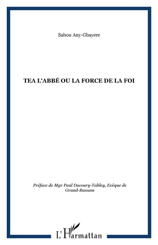 Sahou Any-Gbayere - Tea l'abbé ou La force de la foi.