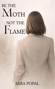 Be The Moth Not The Flame