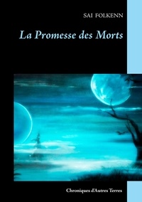 Sai Folkenn - La promesse des morts - Chroniques d'Autres Terres.