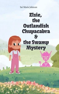 Elsie, the Outlandish Chupacabra and the Swamp Mystery