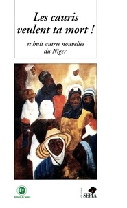 Saibou-Adamou Amadou - Les cauris veulent ta mort ! - Et huit autres nouvelles du Niger.