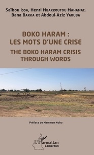 Saïbou Issa et Mahamat henri Mbarkoutou - Boko Haram : les mots d'une crise.