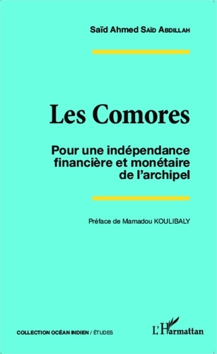 Saïd Ahmed Saïd Abdillah - Les Comores - Pour une indépendance financière et monétaire de l'archipel.