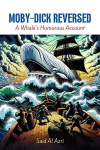  Said Al Azri - Moby-Dick Reversed: A Whale's Humorous Account - Classics Reimagined: A Comedic Twist, #2.