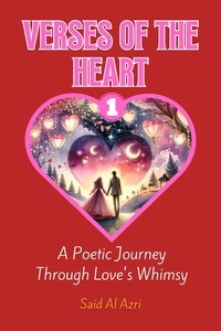  Said Al Azri - Verses of the Heart: A Poetic Journey Through Love's Whimsy - Heartstrings: Tales of Valentine's Verse, #1.