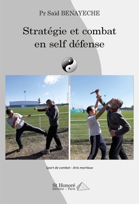 Saïd Benayeche - Stratégie et combat en self défense.