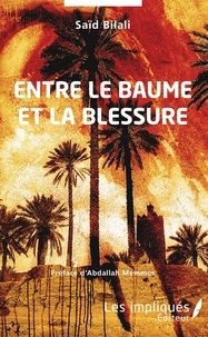 Saïd Bilali - Entre le baume et la blessure.