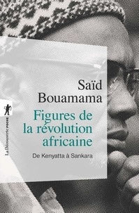 Saïd Bouamama - Figures de la révolution africaine - De Kenyatta à Sankara.