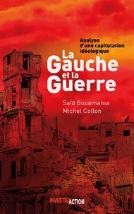 Saïd Bouamama et Michel Collon - La gauche et la guerre - Analyse d'une capitulation idéologique.