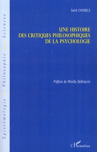 Saïd Chebili - Une histoire des critiques philosophiques de la psychologie.
