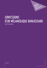 Saïd El boundati - Confessions d'un mélancolique banlieusard.