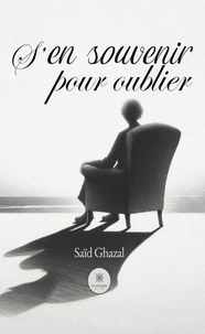 Le premier livre de 90 jours téléchargement gratuit S'en souvenir pour oublier 9791042234683 par Saïd Ghazal en francais
