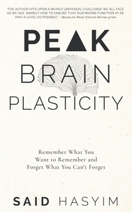  Said Hasyim - Peak Brain Plasticity: Remember What You Want to Remember and Forget What you Can't Forget - Peak Productivity, #3.