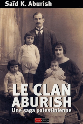 Saïd-K Aburish - Le clan Aburish - Une saga palestinienne.