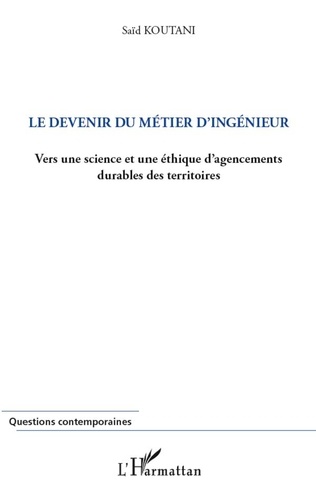 Saïd Koutani - Le devenir du métier d'ingénieur - Vers une science et une éthique d'agencements durables des territoires.