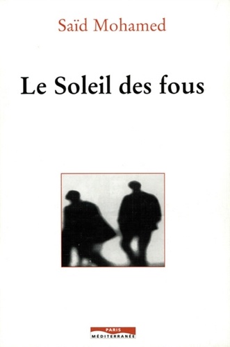 Saïd Mohamed - Le soleil des fous.