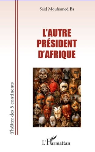 Saïd Mouhamed Ba - L'autre Président d'Afrique.