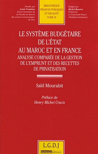 Saïd Mourabit - Le système budgétaire de l'Etat au Maroc et en France - Analyse comparée de la gestion de l'emprunt et des recettes de privatisation.