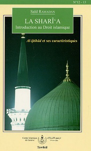 Saïd Ramadan - La Shari'a : Introduction au Droit islamique - Al-ijtihâd et ses caractéristiques.