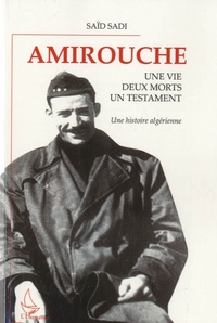 Saïd Sadi - Amirouche - Une vie, deux morts, un testament, une histoire algérienne.
