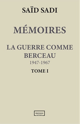 Saïd Sadi - Mémoires 1 : La guerre comme berceau - 1947-1967.