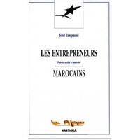 Saïd Tangeaoui - Les entrepreneurs marocains - Pouvoir, société et modernité.