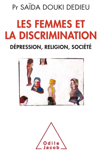 Les femmes et la discrimination. Dépression, religion, société