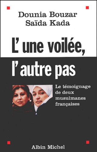 Saïda Kada et Dounia Bouzar - L'Une Voilee, L'Autre Pas.