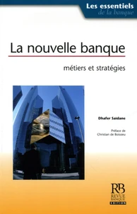 La nouvelle banque : métiers et stratégies