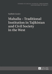 Saidbek Goziev - Mahalla – Traditional Institution in Tajikistan and Civil Society in the West.