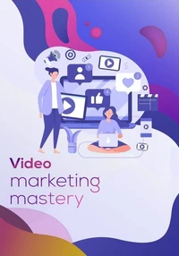 Video Marketing Mastery