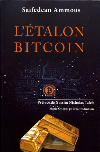 Saifedean Ammous - L'étalon-bitcoin - L'alternative décentralisée à la banque centralisée.