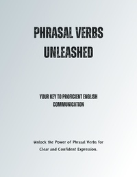  Saiful Alam - Phrasal Verbs Unleashed: Your Key to Proficient English Communication.
