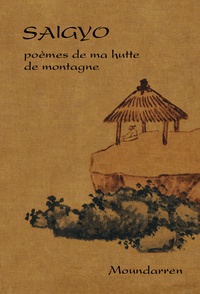  Saigyo - Poèmes de ma hutte de montagne - Edition bilingue français-japonais.