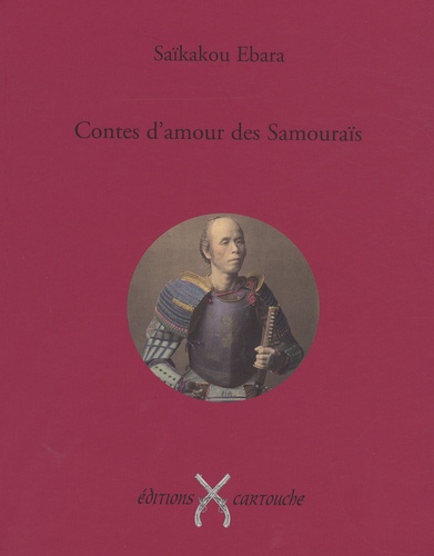 Saïkakou Ebara - Contes d'amour des samouraïs - XIIe Siècle japonais.