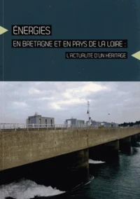 Energies en Bretagne et en Pays de la Loire : l'actualité d'un héritage