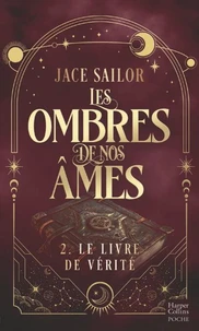 Les Ombres de nos Âmes - Le livre de vérité (Tome 2)