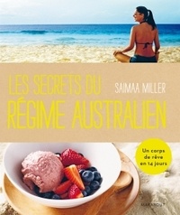 Saimaa Miller - Les secrets du régime australien - Comment être plus heureux et en meilleure santé en 14 jours.