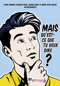 Mais qu'est-ce que tu veux dire ?
