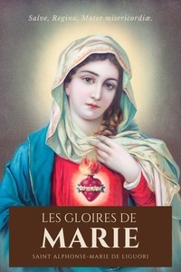 Saint Alphonse-Marie De Liguori - Les Gloires de Marie - Illustré.
