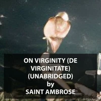 On Virginity (De Virginitate) (UNABRIDGED)