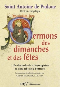 Saint Antoine de Padoue et  Antoine de Padoue - Sermons des dimanches et des fêtes T01 - Du dimanche de la Septuagésime au dimanche de la Pentecôte.
