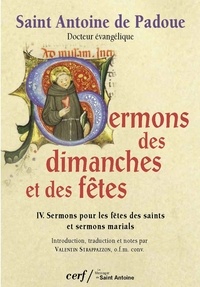 Saint Antoine de Padoue et  Antoine de Padoue - Sermons des dimanches et des fêtes T04 - Sermons pour les fêtes des saints et Sermons marials.