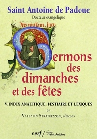 Saint Antoine de Padoue et  Antoine de Padoue - Sermons des dimanches et des fêtes T05 - Index analytique, bestiaire et lexiques.