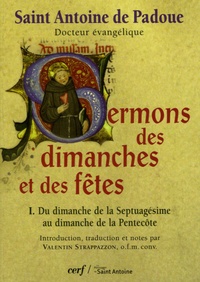 Saint Antoine de Padoue - Sermons des dimanches et des fêtes - Tome 1 : Du dimanche de la Septuagésime au dimanche de la Pentecôte.